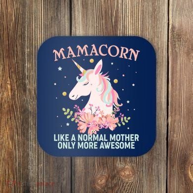 Mamacorn Like A Normal Mother Only More Awesome Coaster