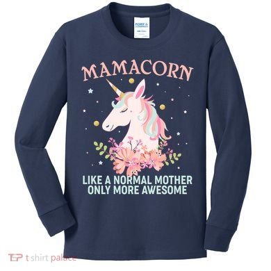 Mamacorn Like A Normal Mother Only More Awesome Kids Long Sleeve Shirt
