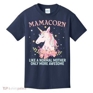 Mamacorn Like A Normal Mother Only More Awesome Kids T-Shirt