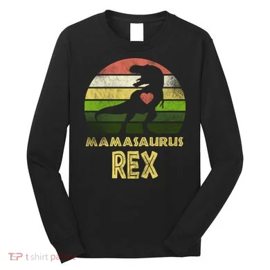 Mamasaurus Rex Long Sleeve Shirt