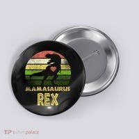 Mamasaurus Rex Button thumb 0