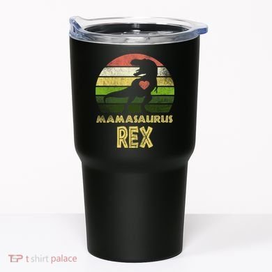 Mamasaurus Rex Tumbler