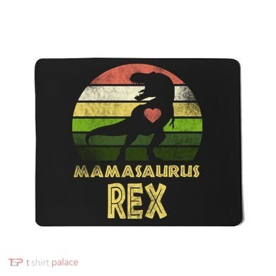 Mamasaurus Rex Mousepad