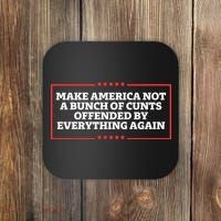 Make America Not A Bunch Of Cunts Offended By Everything Again Coaster thumb 0