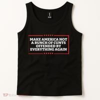 Make America Not A Bunch Of Cunts Offended By Everything Again Tank Top thumb 2