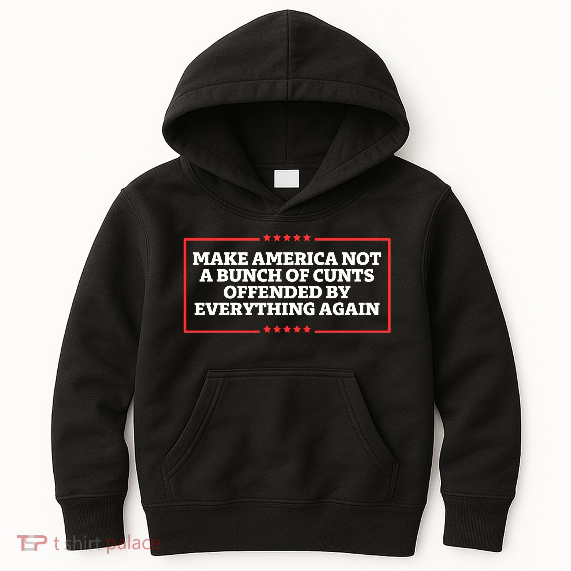 Make America Not A Bunch Of Cunts Offended By Everything Again Kids Hoodie