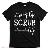 Medical Assistant Nursing Living The Scrub Life T-Shirt thumb 0