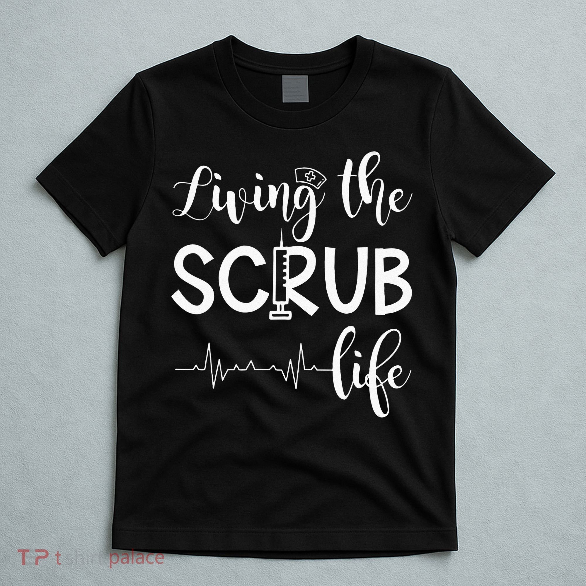 Medical Assistant Nursing Living The Scrub Life T-Shirt