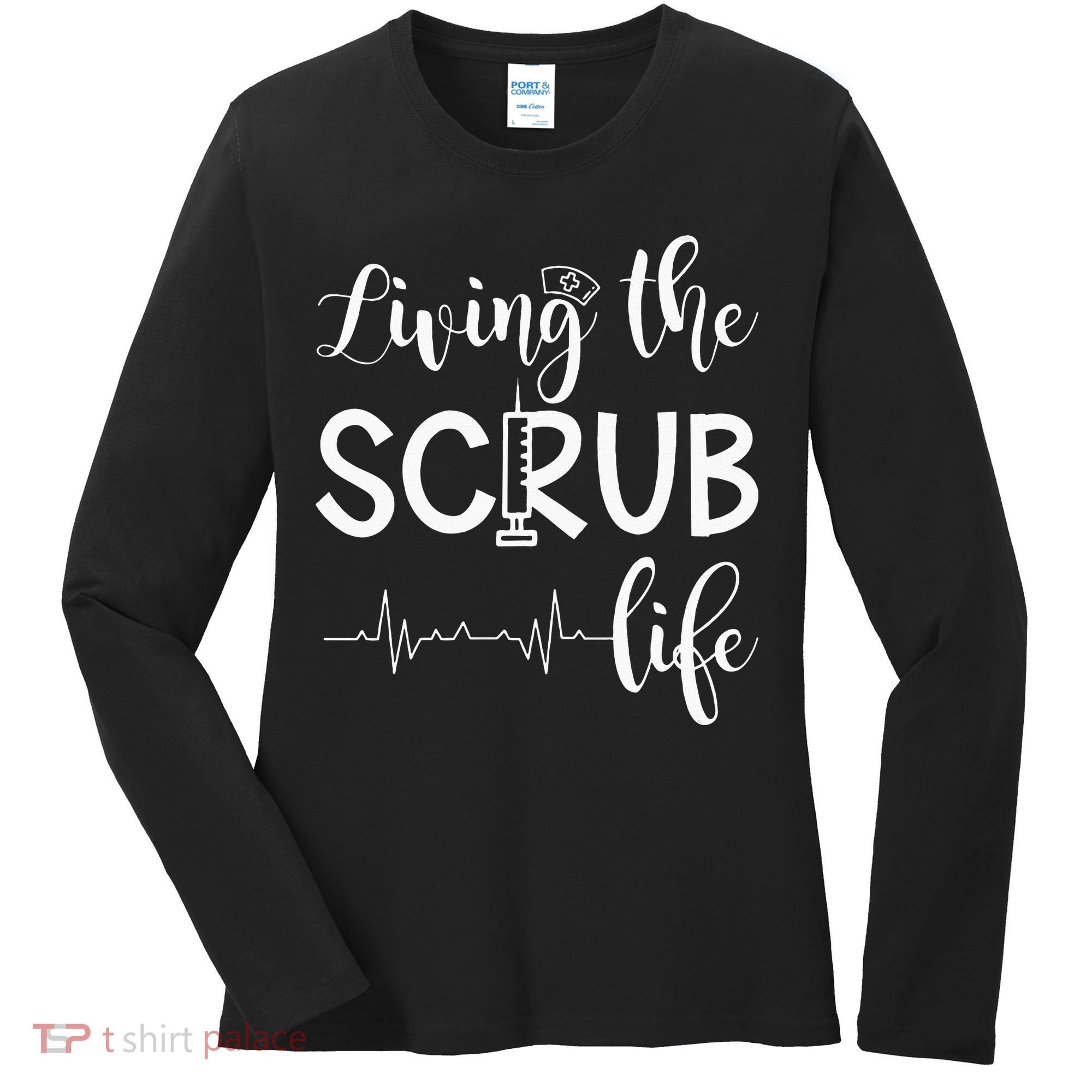 Medical Assistant Nursing Living The Scrub Life Women's Long Sleeve Shirt