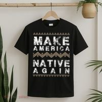 Make America Native Again Support American Indians T-Shirt thumb 2