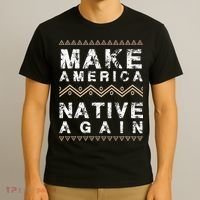 Make America Native Again Support American Indians T-Shirt thumb 3