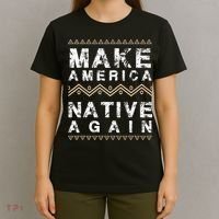 Make America Native Again Support American Indians T-Shirt thumb 4