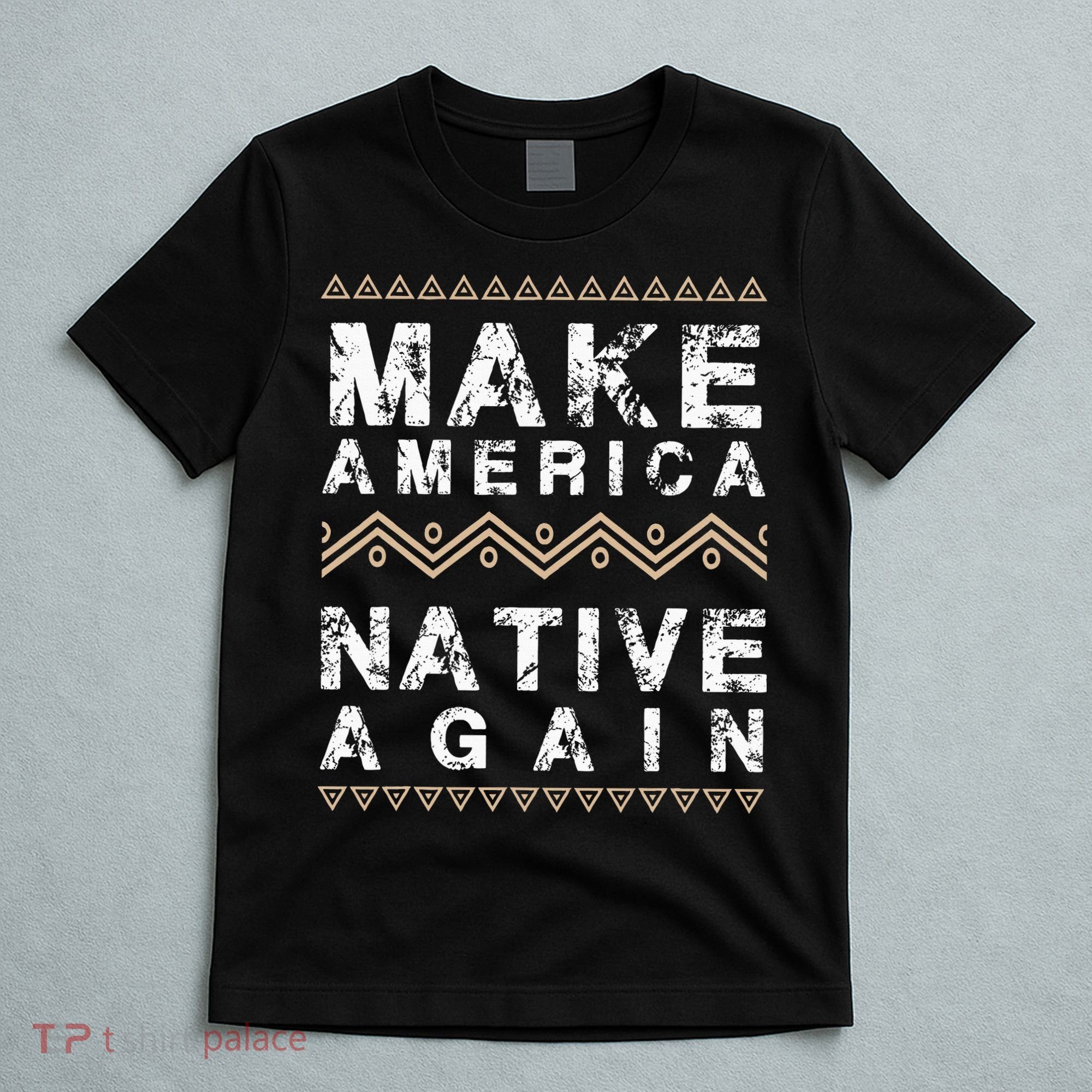 Make America Native Again Support American Indians T-Shirt