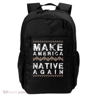 Make America Native Again Support American Indians Backpack
