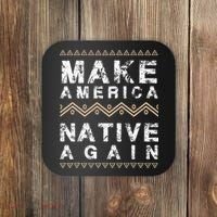 Make America Native Again Support American Indians Coaster thumb 0
