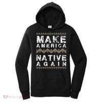 Make America Native Again Support American Indians Women's Hoodie thumb 0