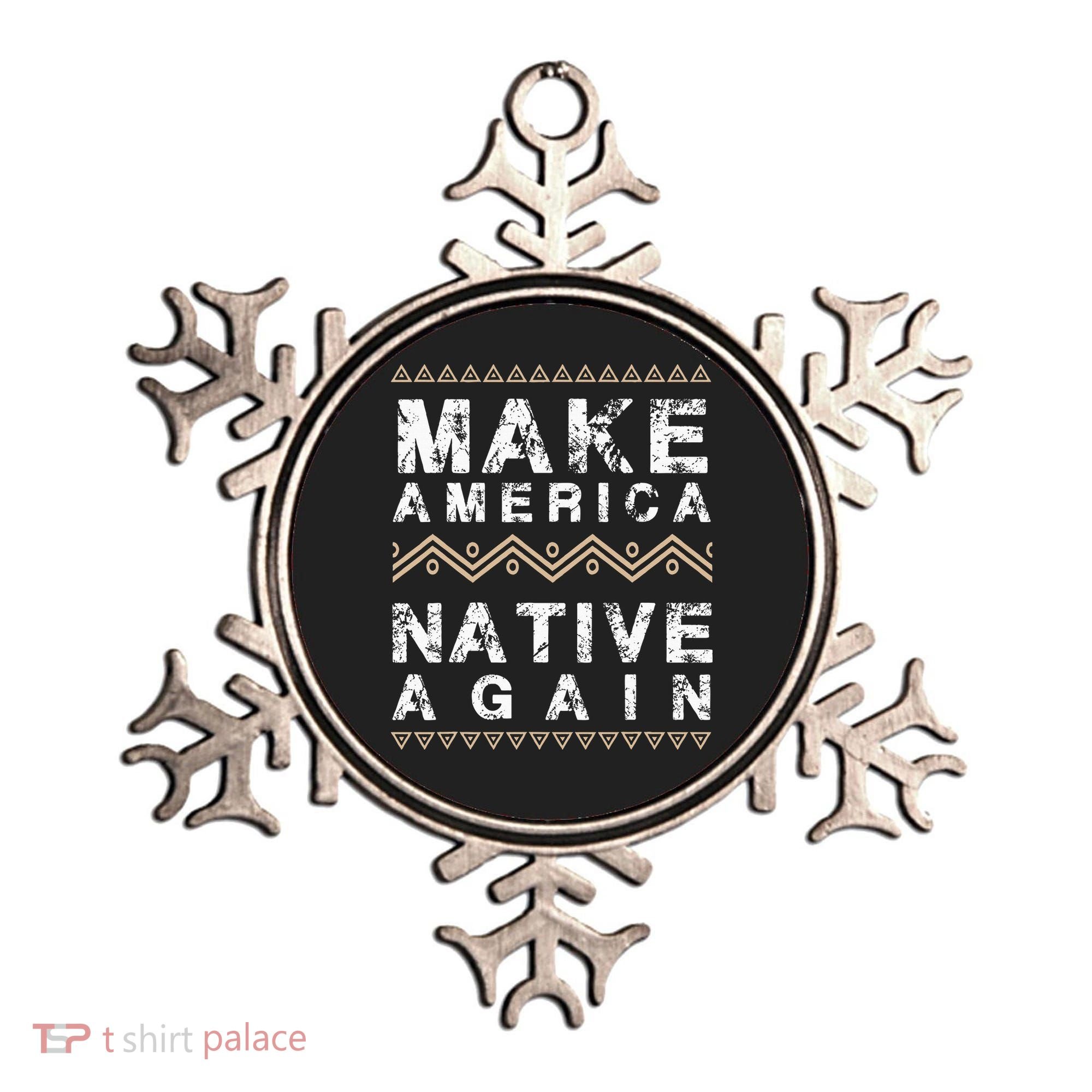 Make America Native Again Support American Indians Ornament
