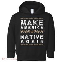 Make America Native Again Support American Indians Toddler Hoodie thumb 0