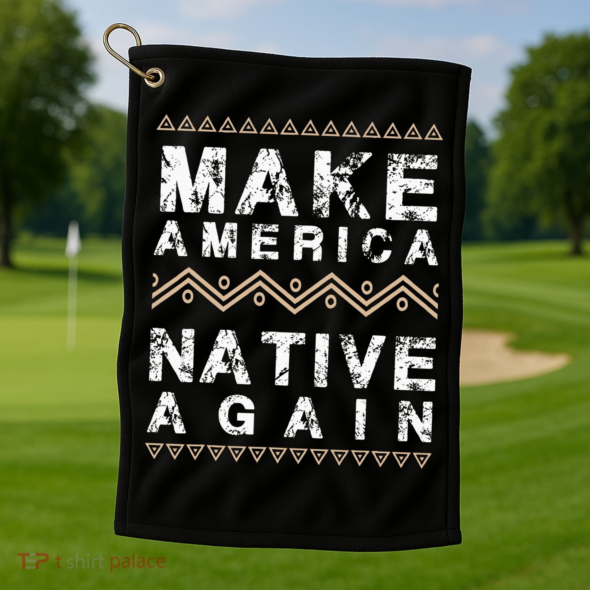 Make America Native Again Support American Indians Golf Towel