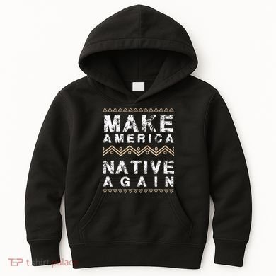Make America Native Again Support American Indians Kids Hoodie