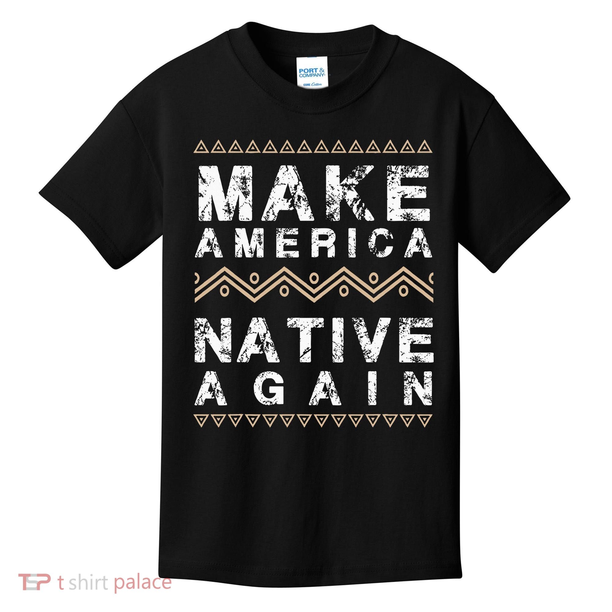 Make America Native Again Support American Indians Kids T-Shirt