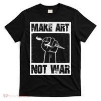 Make Art Not War T-Shirt thumb 0