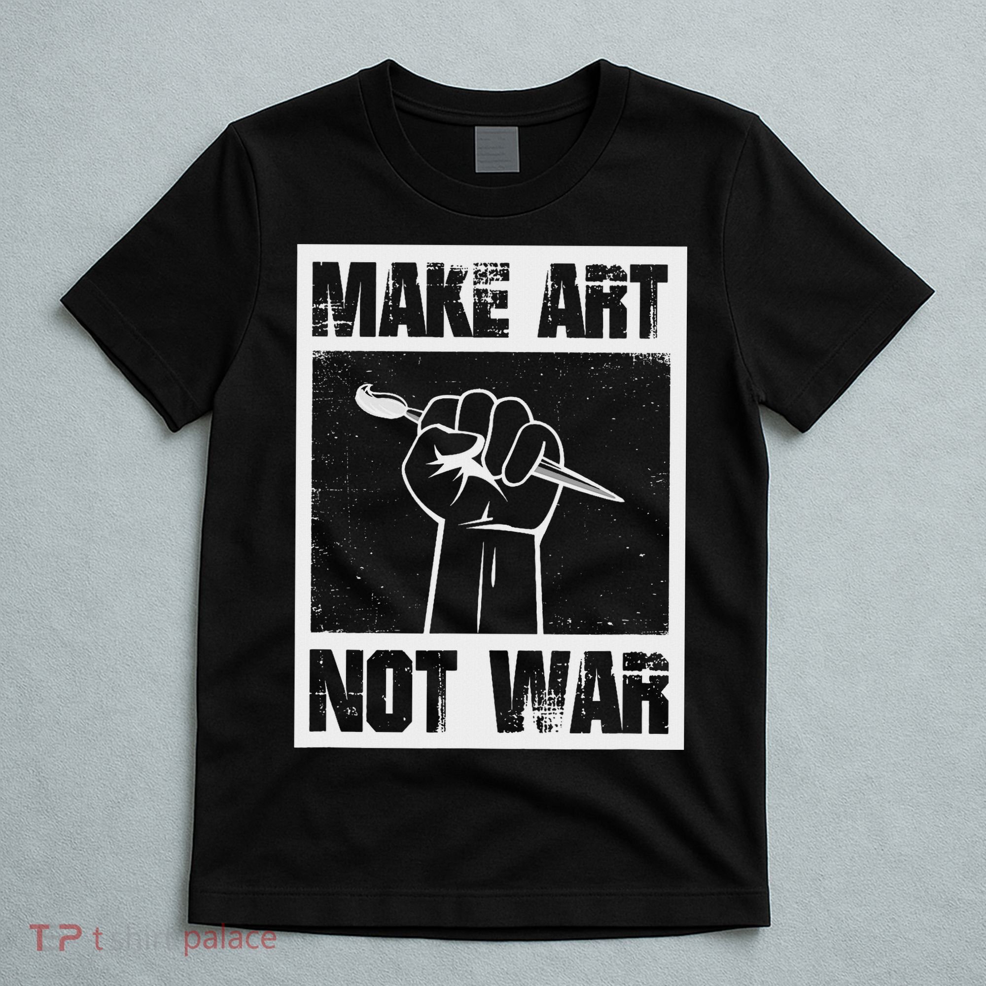 Make Art Not War T-Shirt