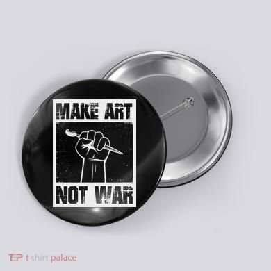 Make Art Not War Button
