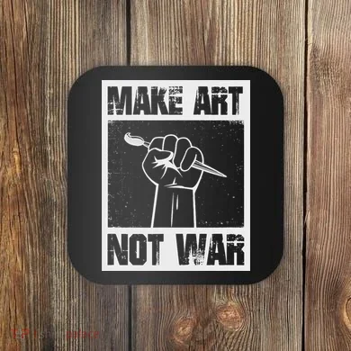 Make Art Not War Coaster