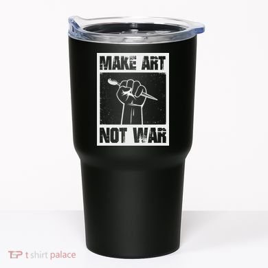 Make Art Not War Tumbler