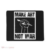 Make Art Not War Mousepad thumb 0