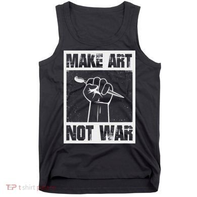 Make Art Not War Tank Top