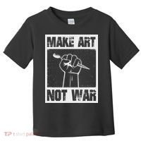 Make Art Not War Toddler T-Shirt thumb 0