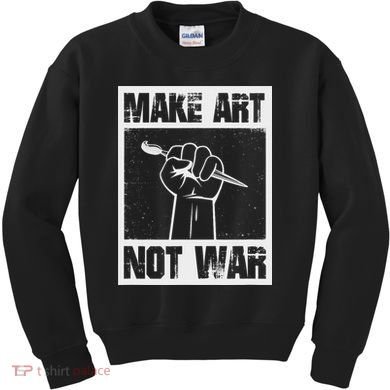 Make Art Not War Kids Sweatshirt