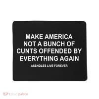 Make America Not A Bunch Of Cunts Offended By Everything Again Mousepad thumb 0