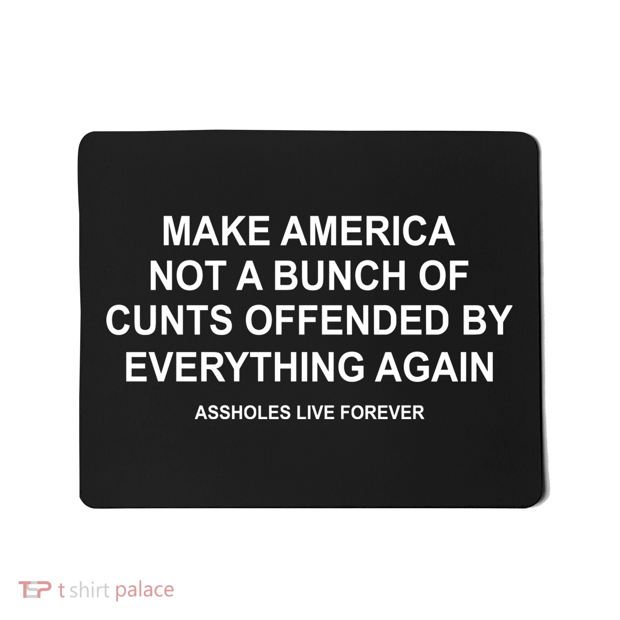 Make America Not A Bunch Of Cunts Offended By Everything Again Mousepad