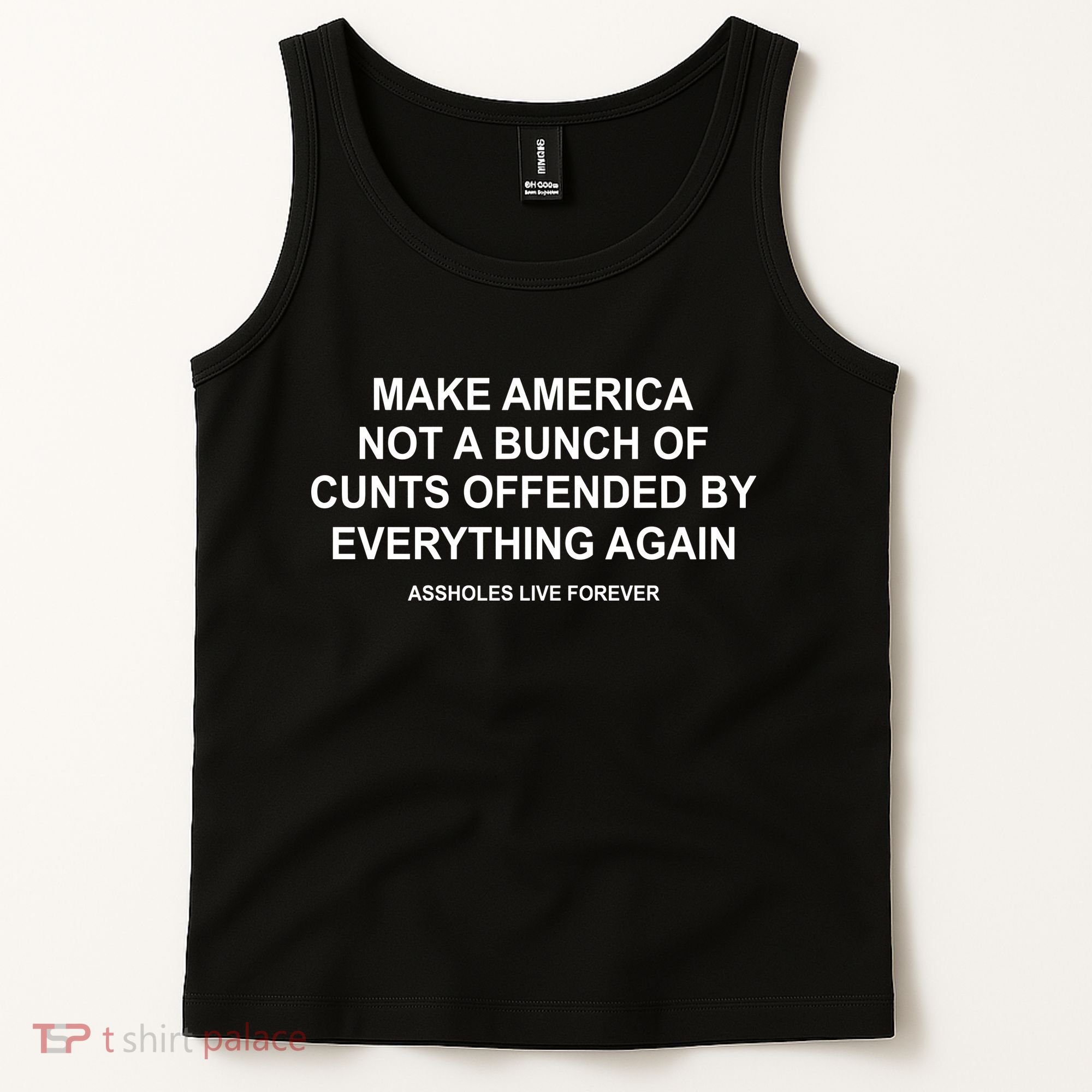 Make America Not A Bunch Of Cunts Offended By Everything Again Tank Top