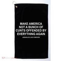 Make America Not A Bunch Of Cunts Offended By Everything Again Golf Towel thumb 0
