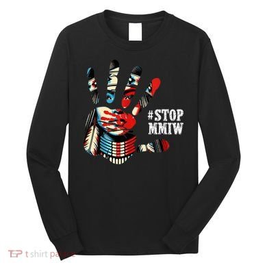 MMIW Awareness Native American Stop MMIW  Long Sleeve Shirt