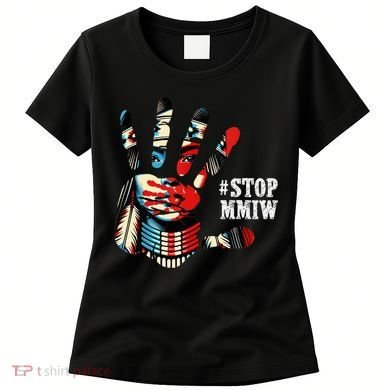 MMIW Awareness Native American Stop MMIW  Women's T-Shirt
