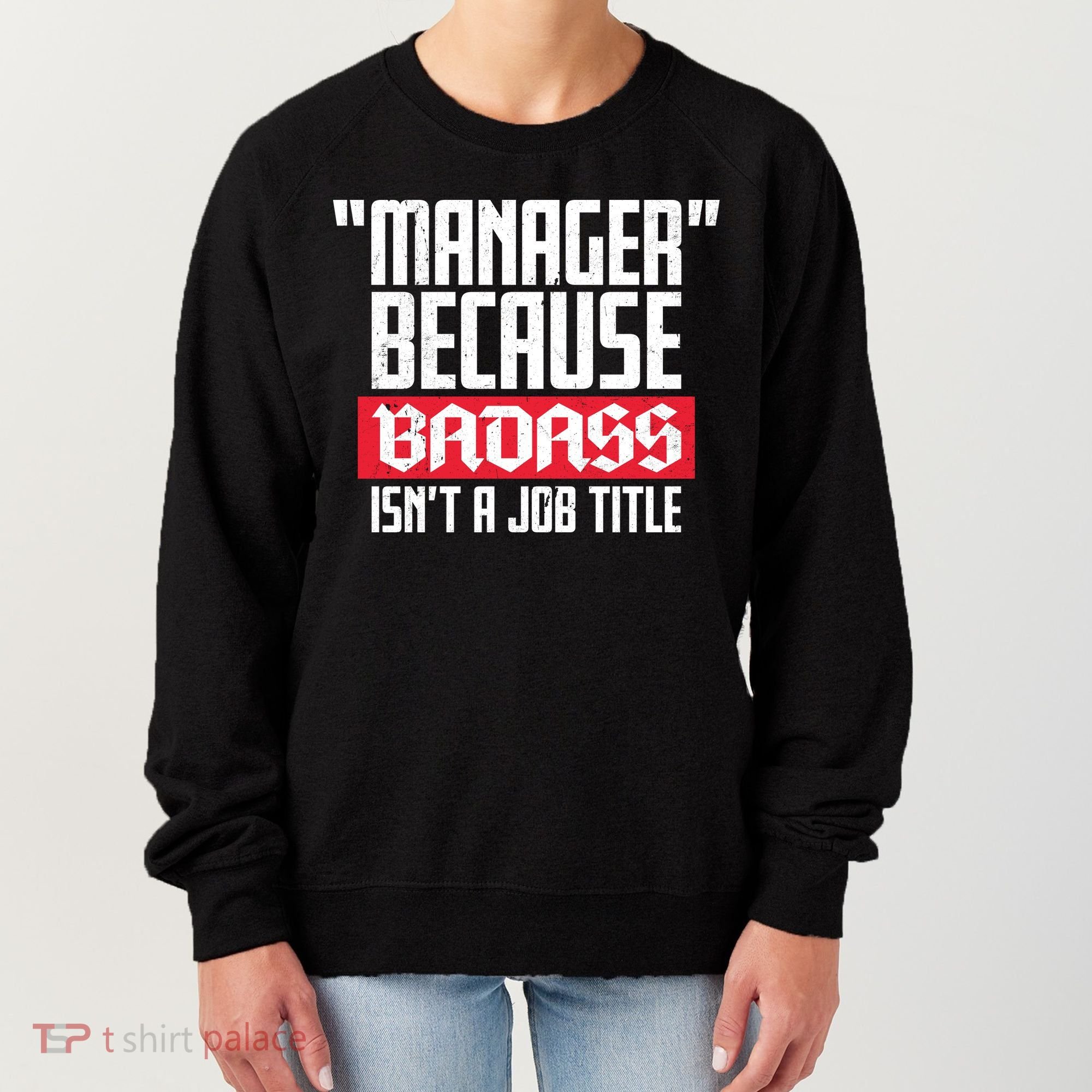 Manager Because Badass Isn't A Job Title Women's Sweatshirt