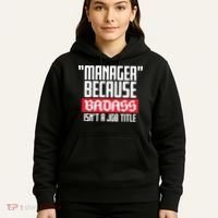 Manager Because Badass Isn't A Job Title Hoodie thumb 5