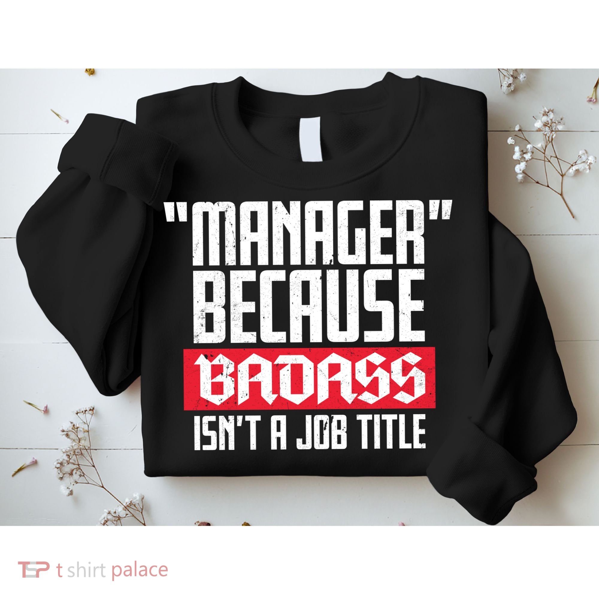 Manager Because Badass Isn't A Job Title Sweatshirt