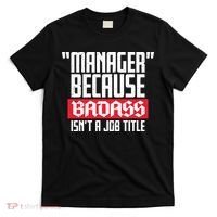 Manager Because Badass Isn't A Job Title T-Shirt thumb 0