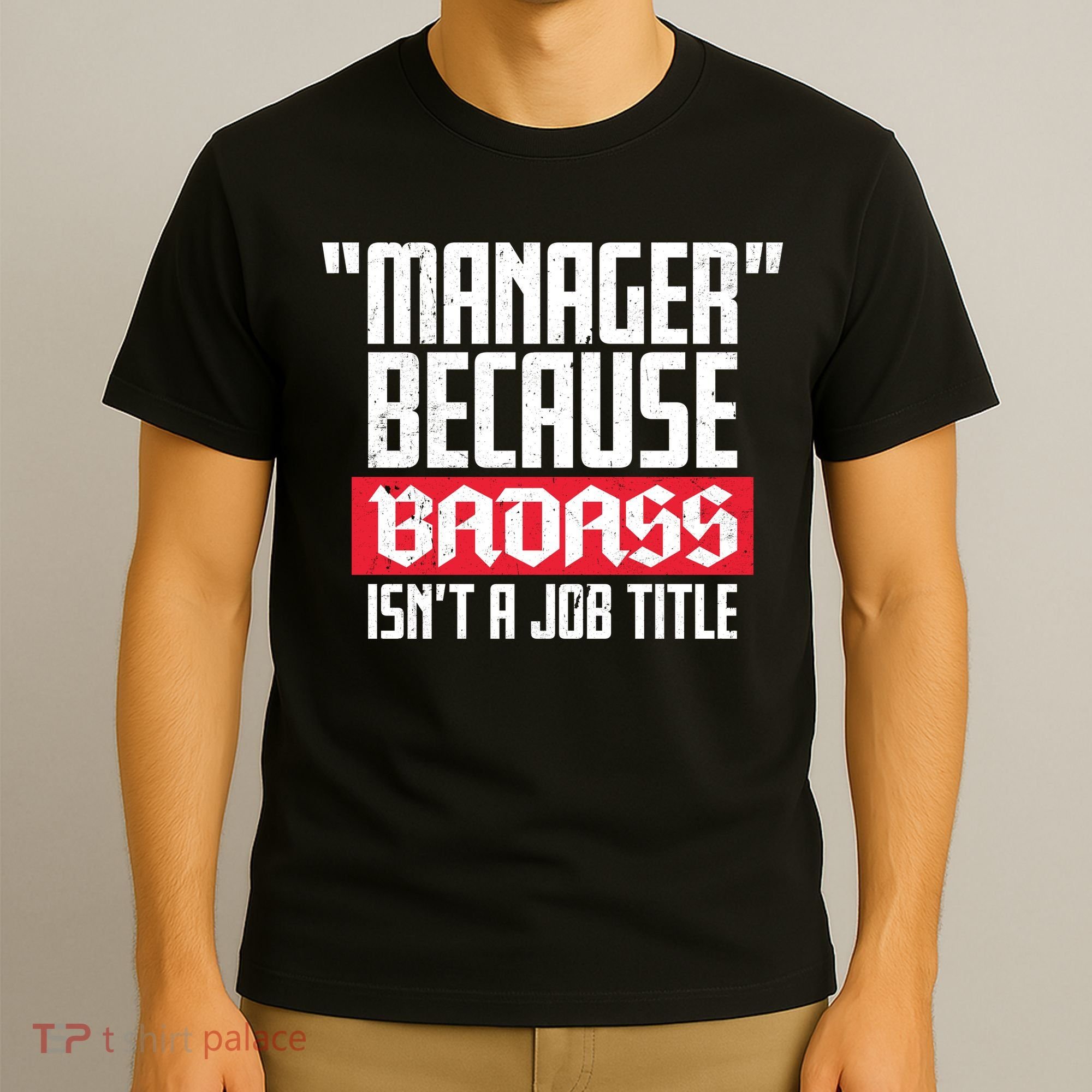 Manager Because Badass Isn't A Job Title T-Shirt