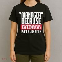 Manager Because Badass Isn't A Job Title T-Shirt thumb 4