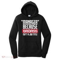 Manager Because Badass Isn't A Job Title Women's Hoodie thumb 0