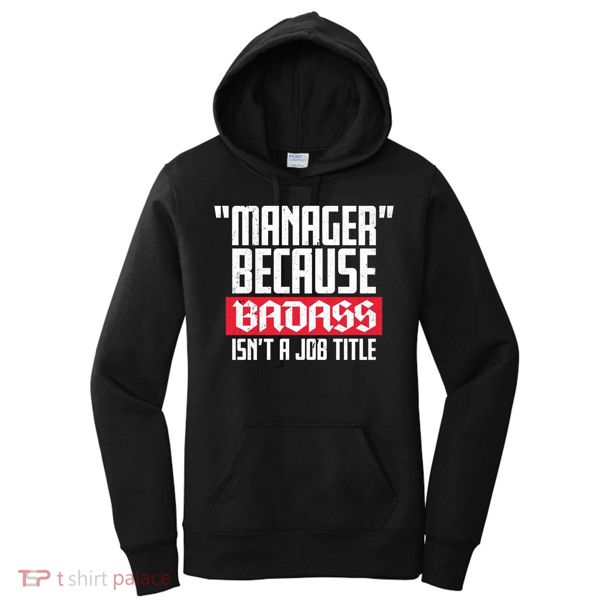 Manager Because Badass Isn't A Job Title Women's Hoodie