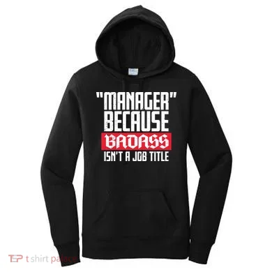 Manager Because Badass Isn't A Job Title Women's Hoodie