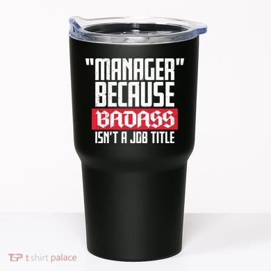 Manager Because Badass Isn't A Job Title Tumbler